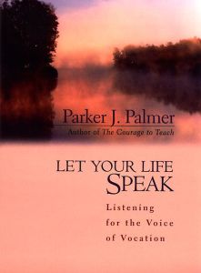 Let Your Life Speak - Parker Palmer