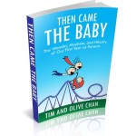 Then Came The Baby: The Wonder, Mayhem, and Hilarity of Our First Year as Parents