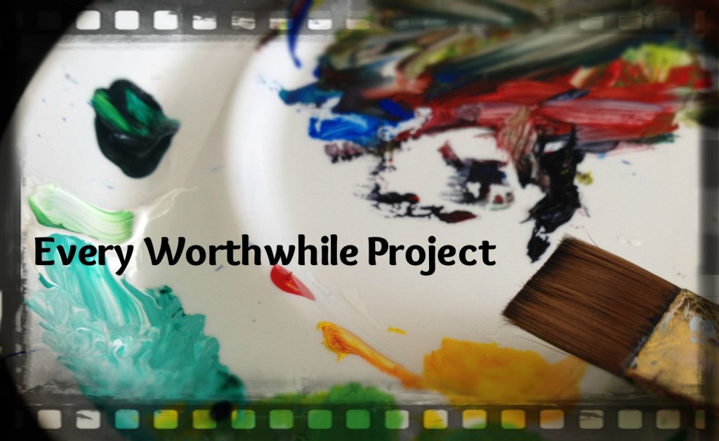 every worthwhile project