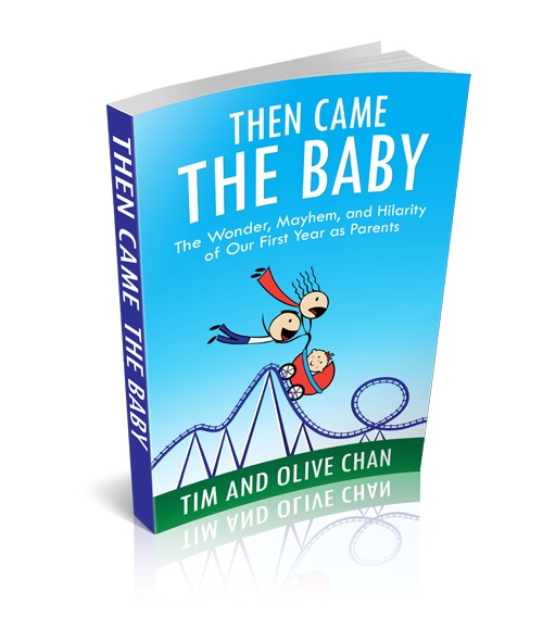 Then Came The Baby: The Wonder, Mayhem, and Hilarity of Our First Year as Parents