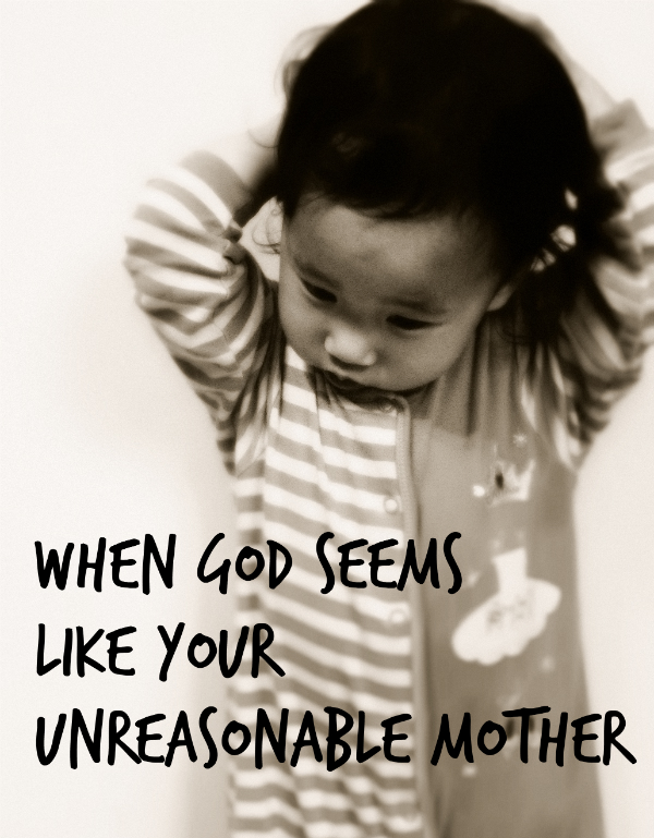 when-god-seems-like-your-unreasonable-mother