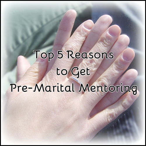 top 5 reasons to get premarital mentoring